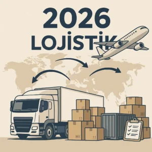 2026 lojistik vizyonu çerçevesinde küresel taşımacılıkta kara, hava ve deniz lojistiği entegrasyonu